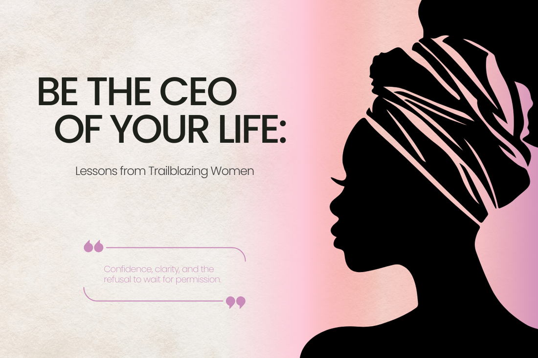 Be the CEO of Your Life: Lessons from Trailblazing Women