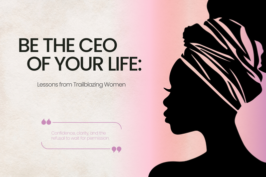 Be the CEO of Your Life: Lessons from Trailblazing Women