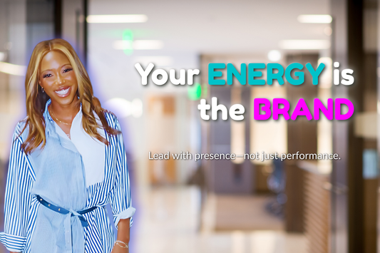 Your Energy is the Brand: Leading with Presence, Not Just Performance